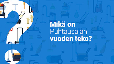 Ehdota Puhtausalan vuoden tekoa 2025!